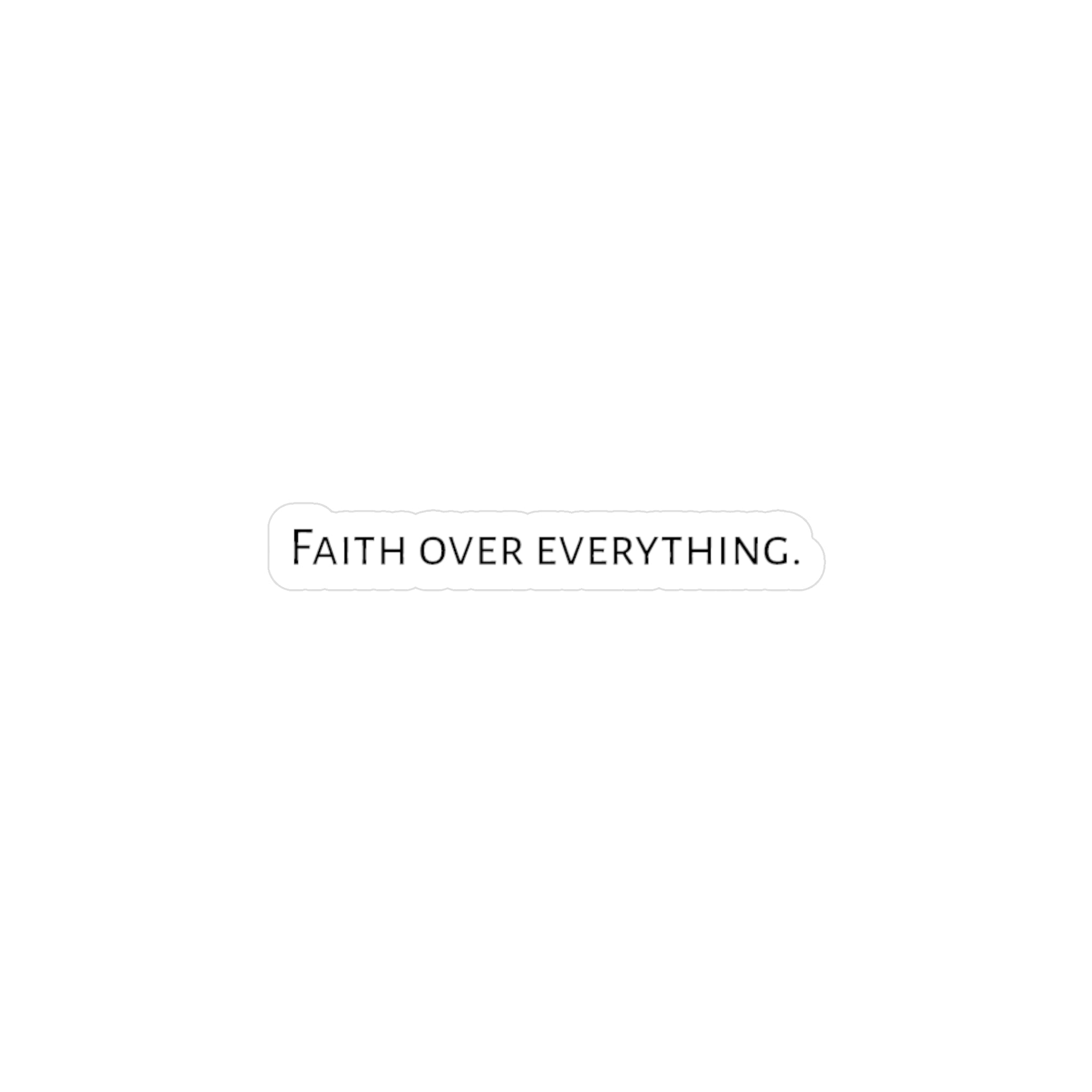 Faith Over Everything | Sticker