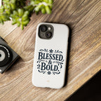 Bold & Blessed | Phone Case