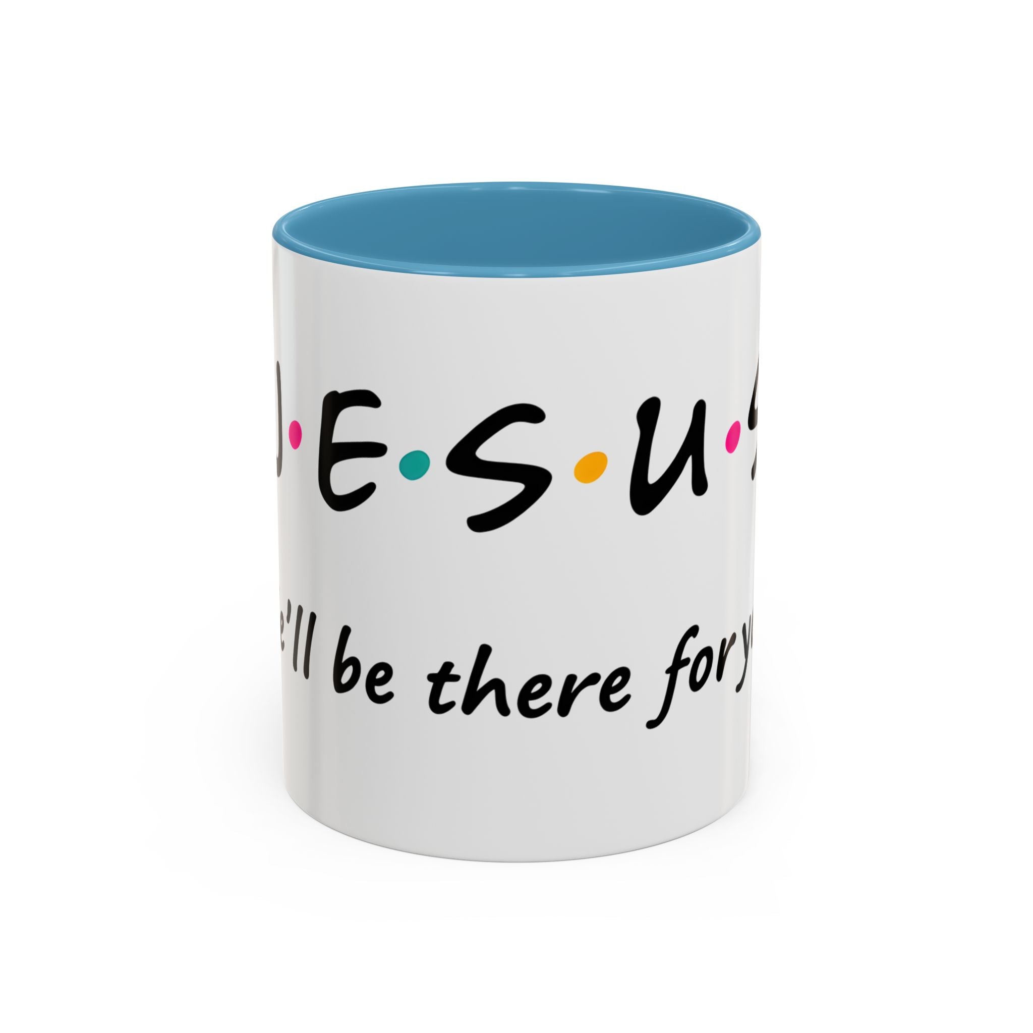 Jesus He'll Be There for You | Coffee Mug