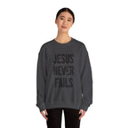 Jesus Never Fails | Crewneck Sweatshirt