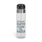 Let your faith flow like water. | Water Bottle
