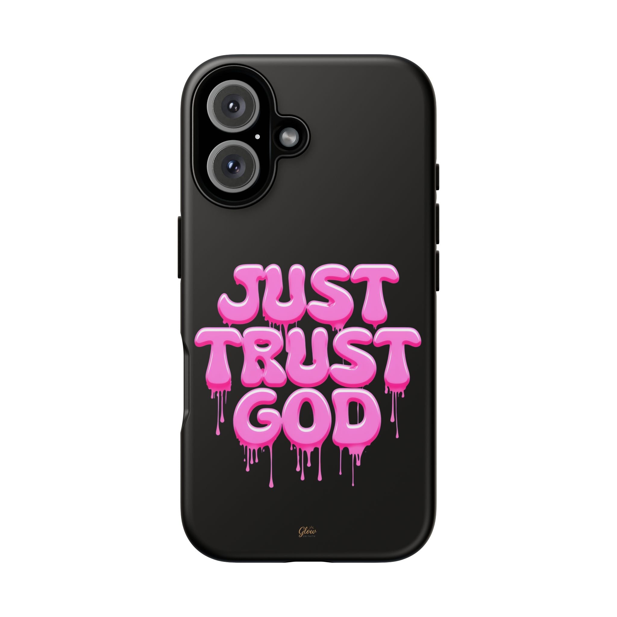 Just Trust God | Phone Case