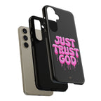 Just Trust God | Phone Case