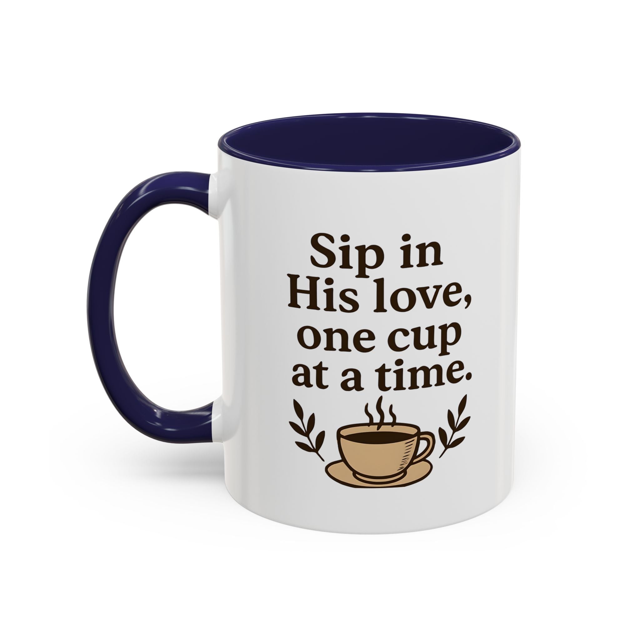 Sip in His love, one cup at a time. | Coffee Mug