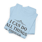 I can do all things through Christ who strengthens me. — Philippians 4:13 | Unisex Heavy Cotton T-Shirt