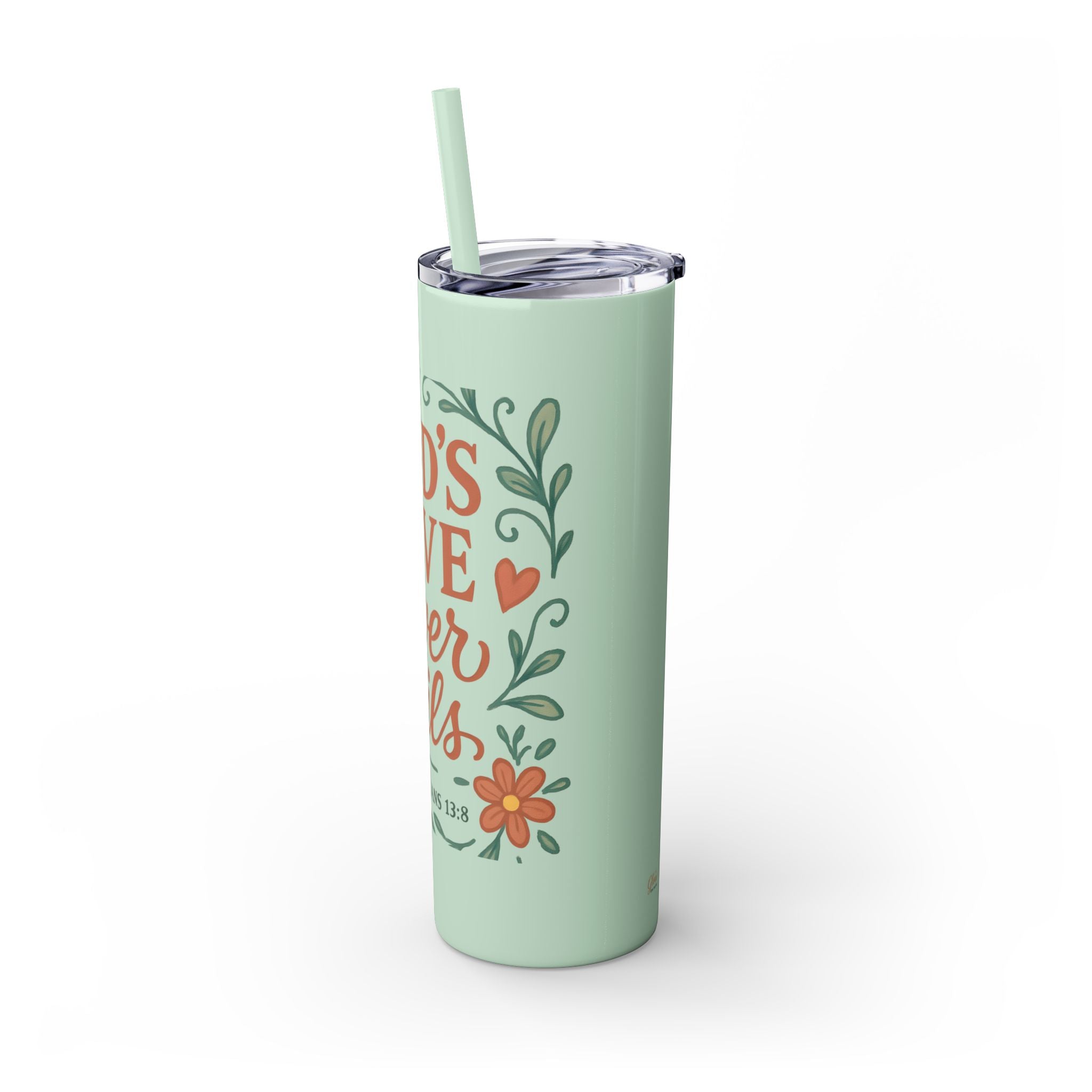 God’s love never fails. — 1 Corinthians 13:8 | Skinny Tumbler with Straw