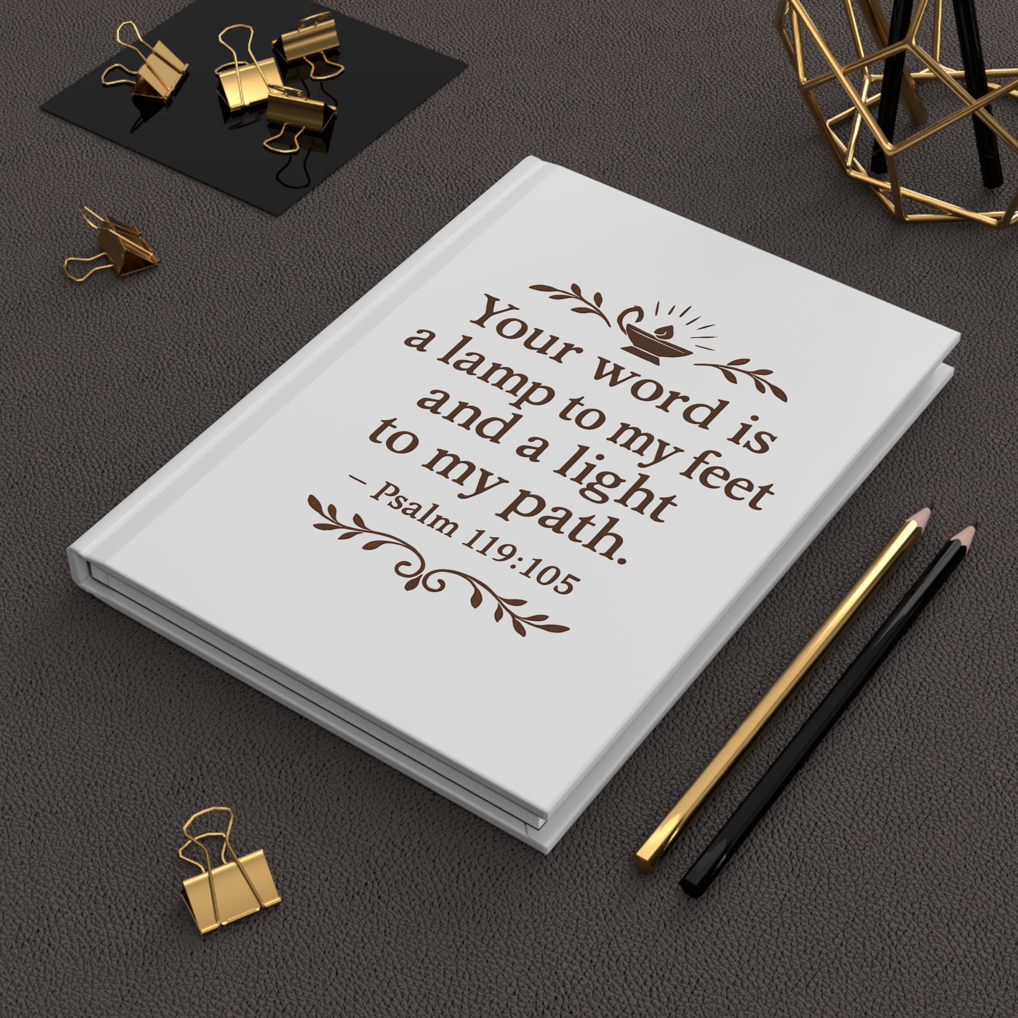 Your word is a lamp to my feet and a light to my path. — Psalm 119:105 | Hardcover Journal
