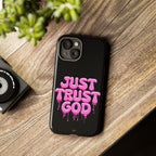 Just Trust God | Phone Case