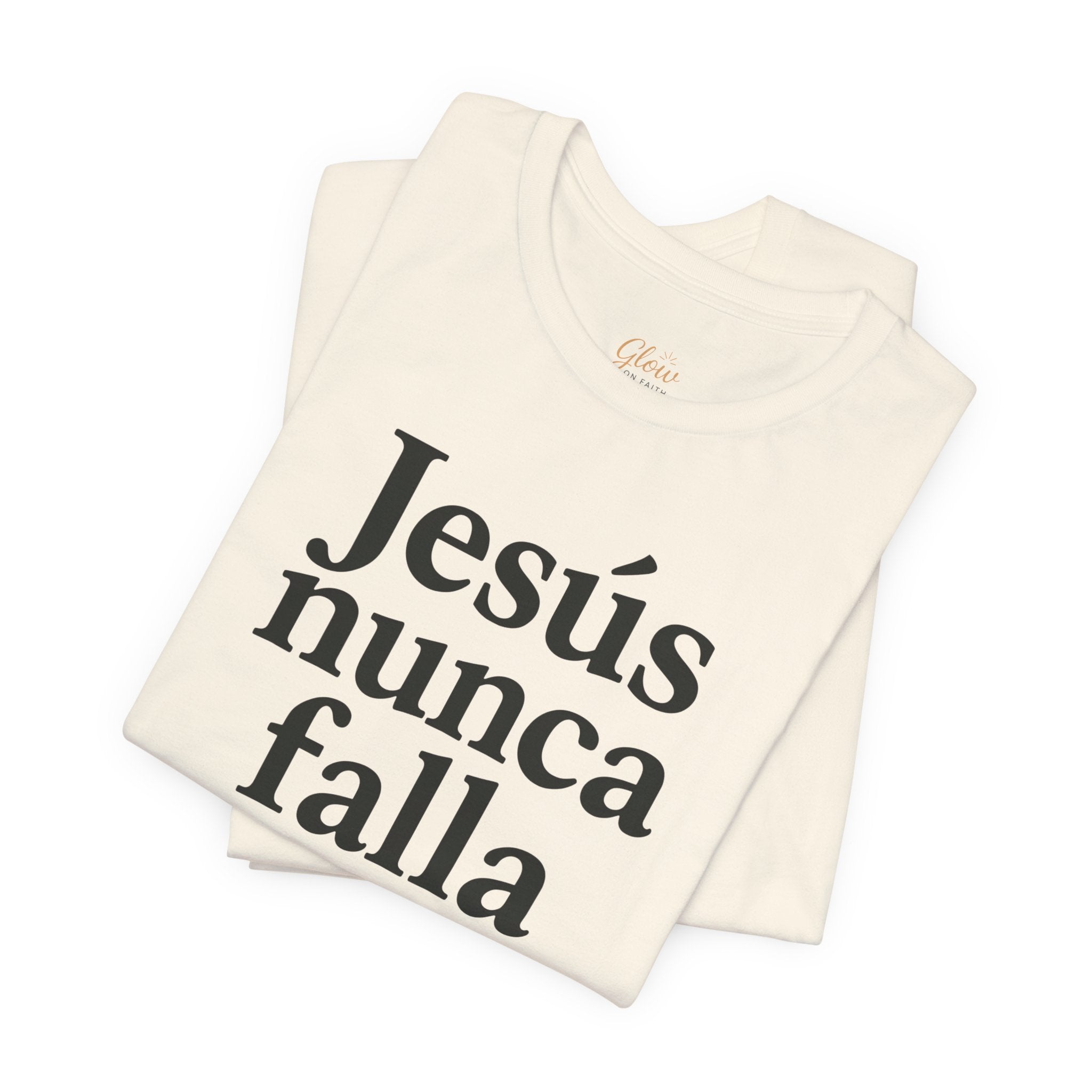 Jesús nunca falla (Jesus Never Fails) | Faith-Inspired Unisex Tee