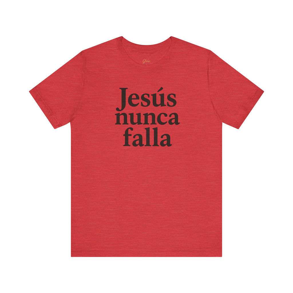 Jesús nunca falla (Jesus Never Fails) | Faith-Inspired Unisex Tee