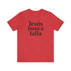 Jesús nunca falla (Jesus Never Fails) | Faith-Inspired Unisex Tee