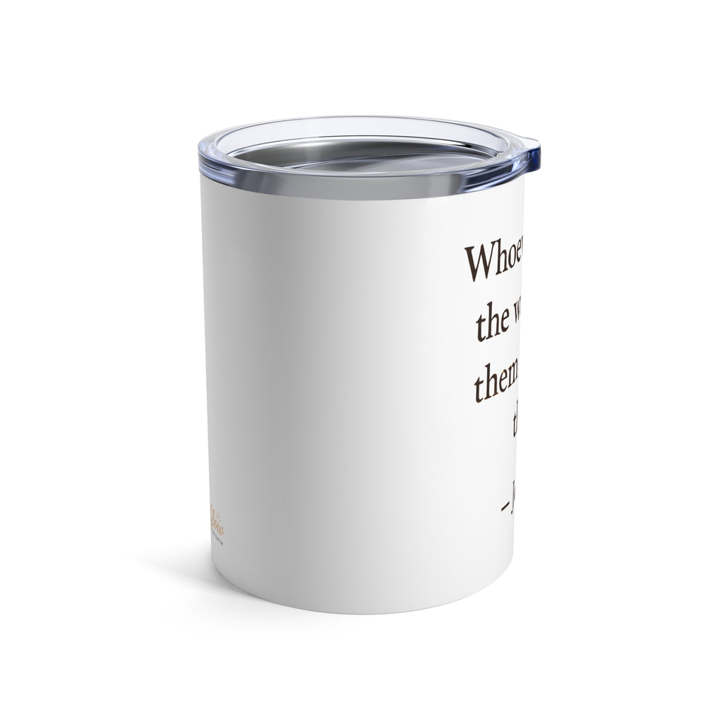 Whoever drinks the water I give them will never thirst. — John 4:14 | Tumbler 10oz Stainless Steel