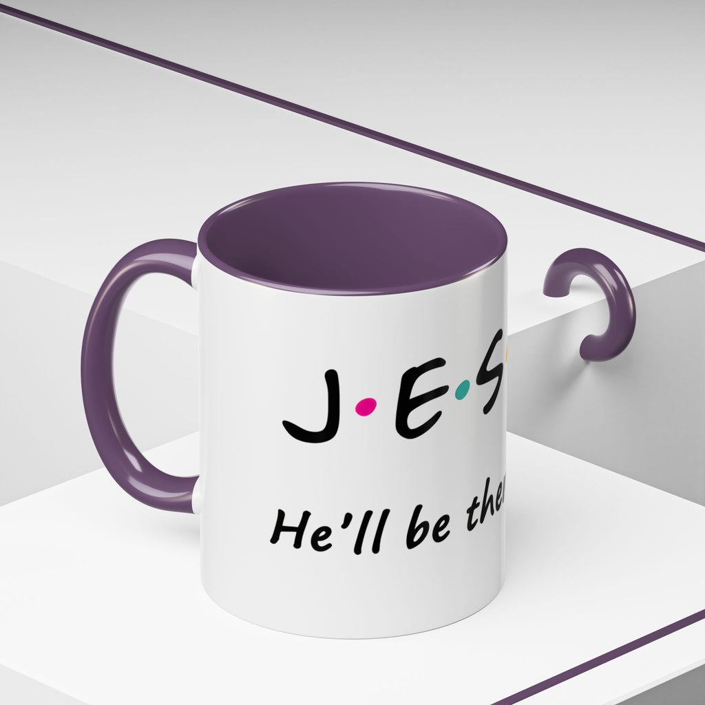 Jesus He'll Be There for You | Coffee Mug