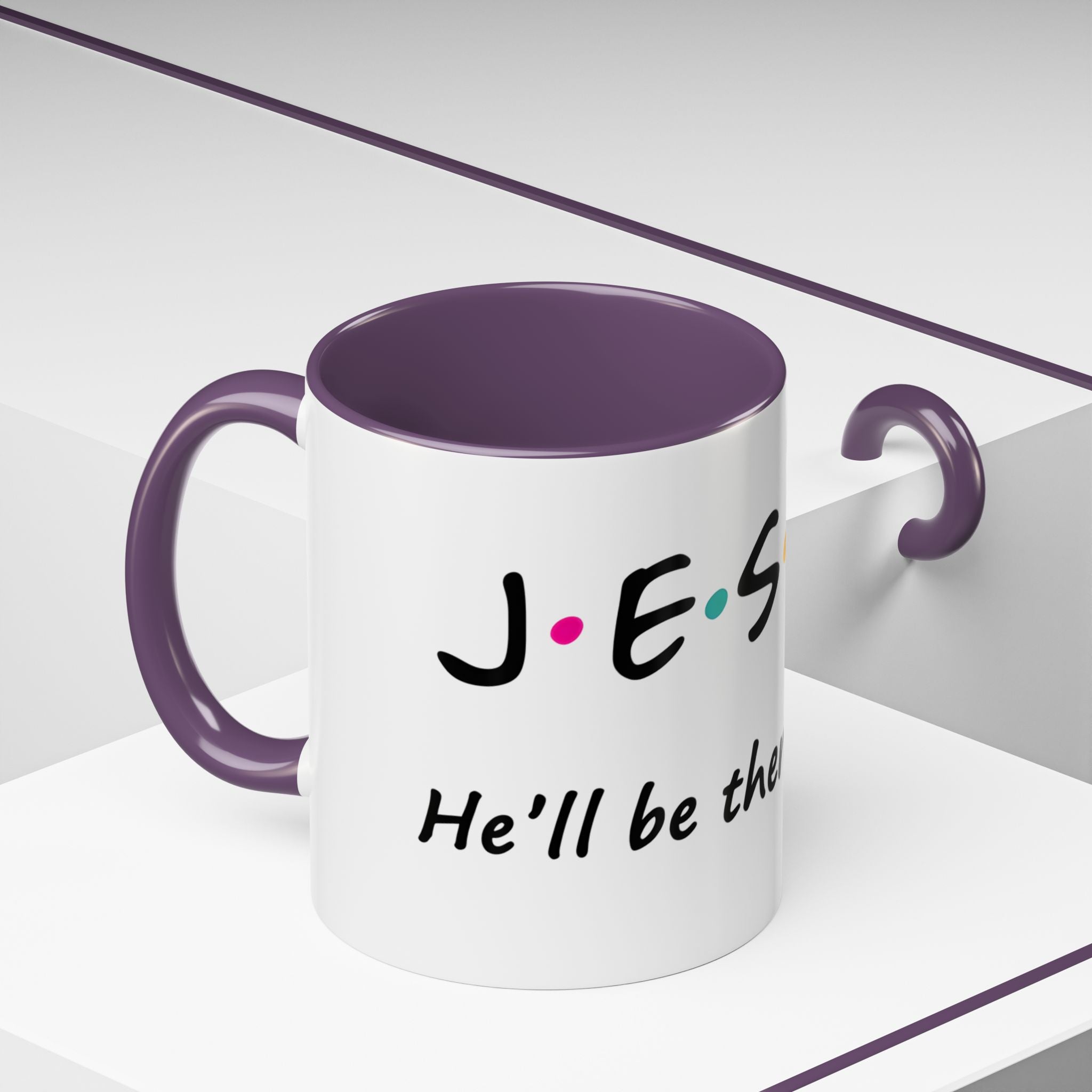 Jesus He'll Be There for You | Coffee Mug
