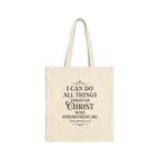I can do all things through Christ who strengthens me. — Philippians 4:13 | Cotton Canvas Tote Bag