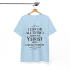 I can do all things through Christ who strengthens me. — Philippians 4:13 | Unisex Heavy Cotton T-Shirt