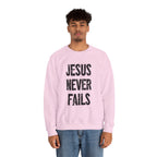 Jesus Never Fails | Crewneck Sweatshirt