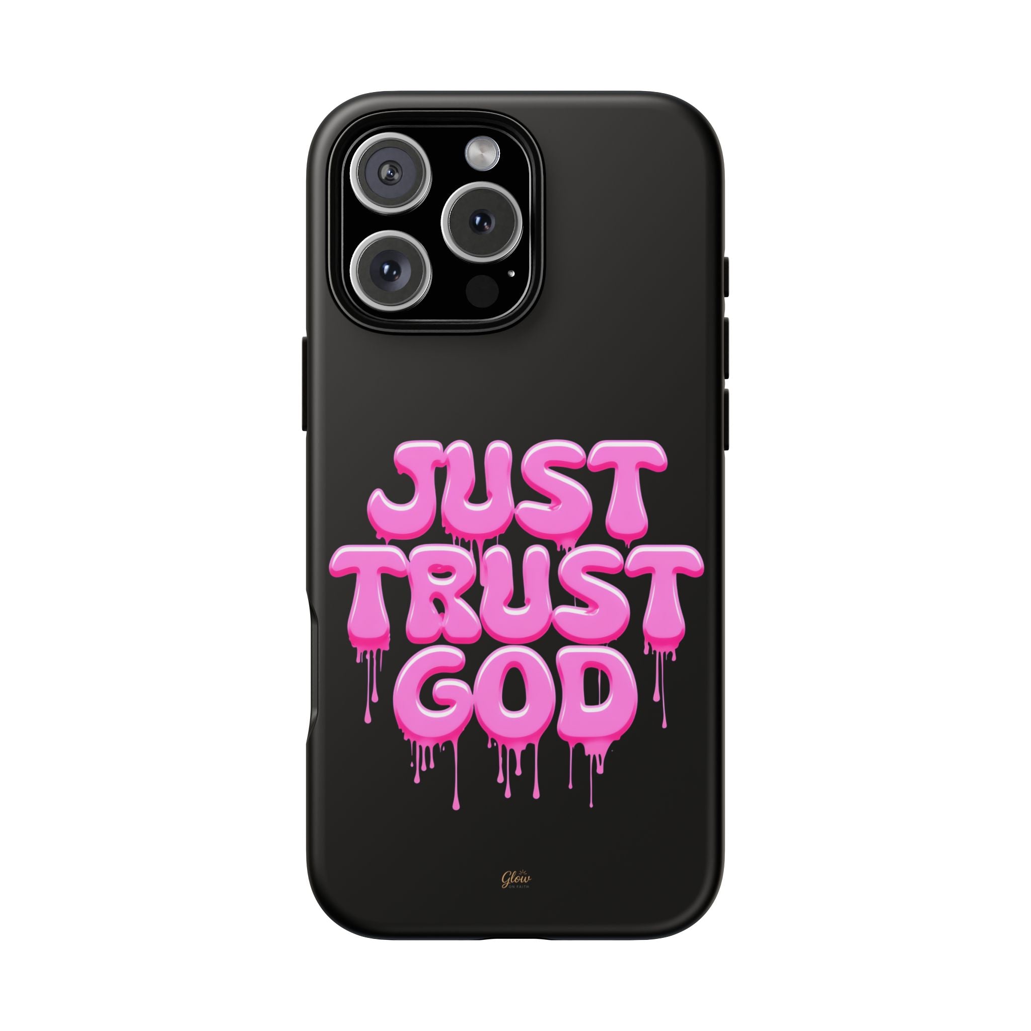 Just Trust God | Phone Case
