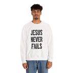 Jesus Never Fails | Crewneck Sweatshirt