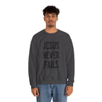 Jesus Never Fails | Crewneck Sweatshirt