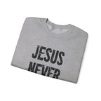 Jesus Never Fails | Crewneck Sweatshirt