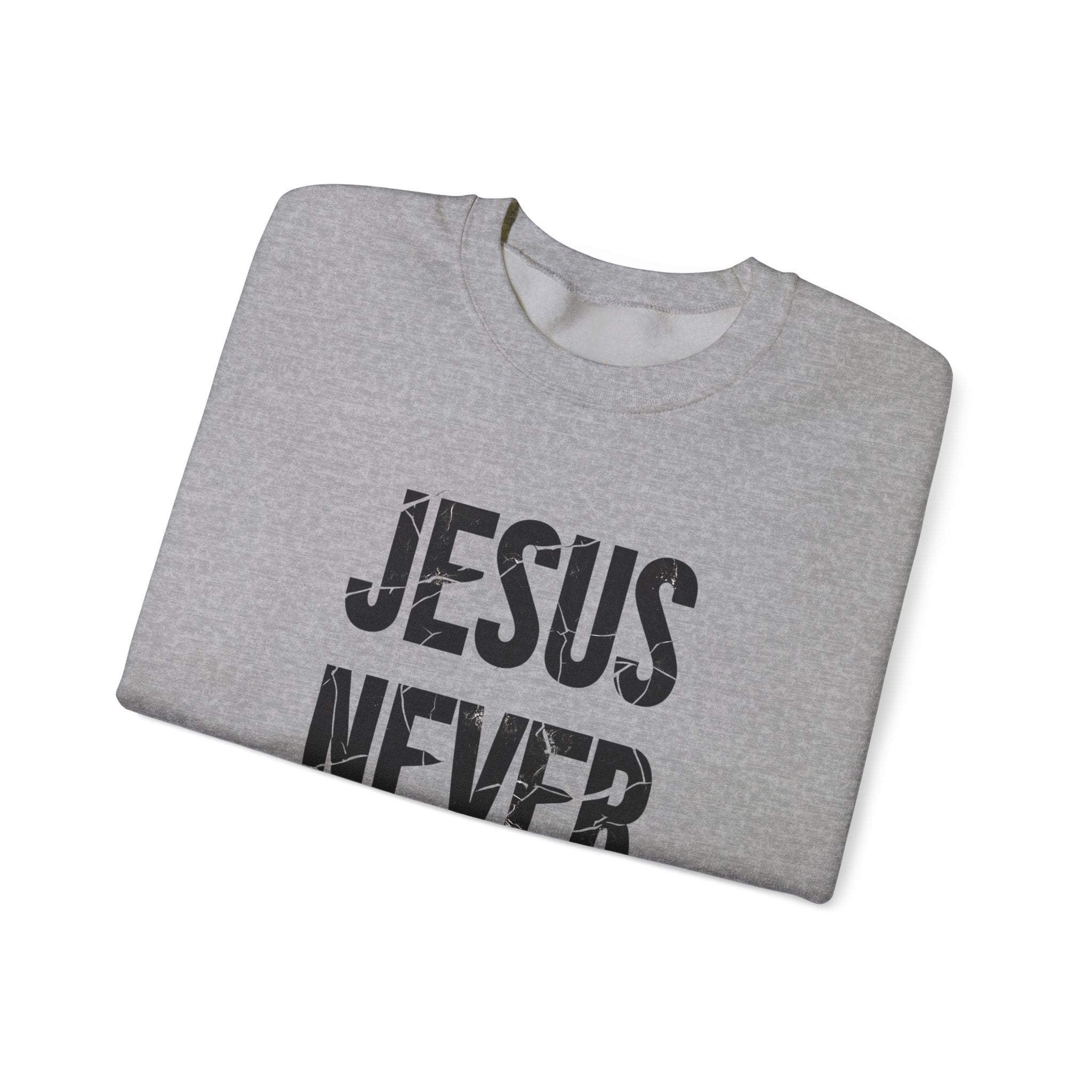 Jesus Never Fails | Crewneck Sweatshirt