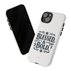 Bold & Blessed | Phone Case