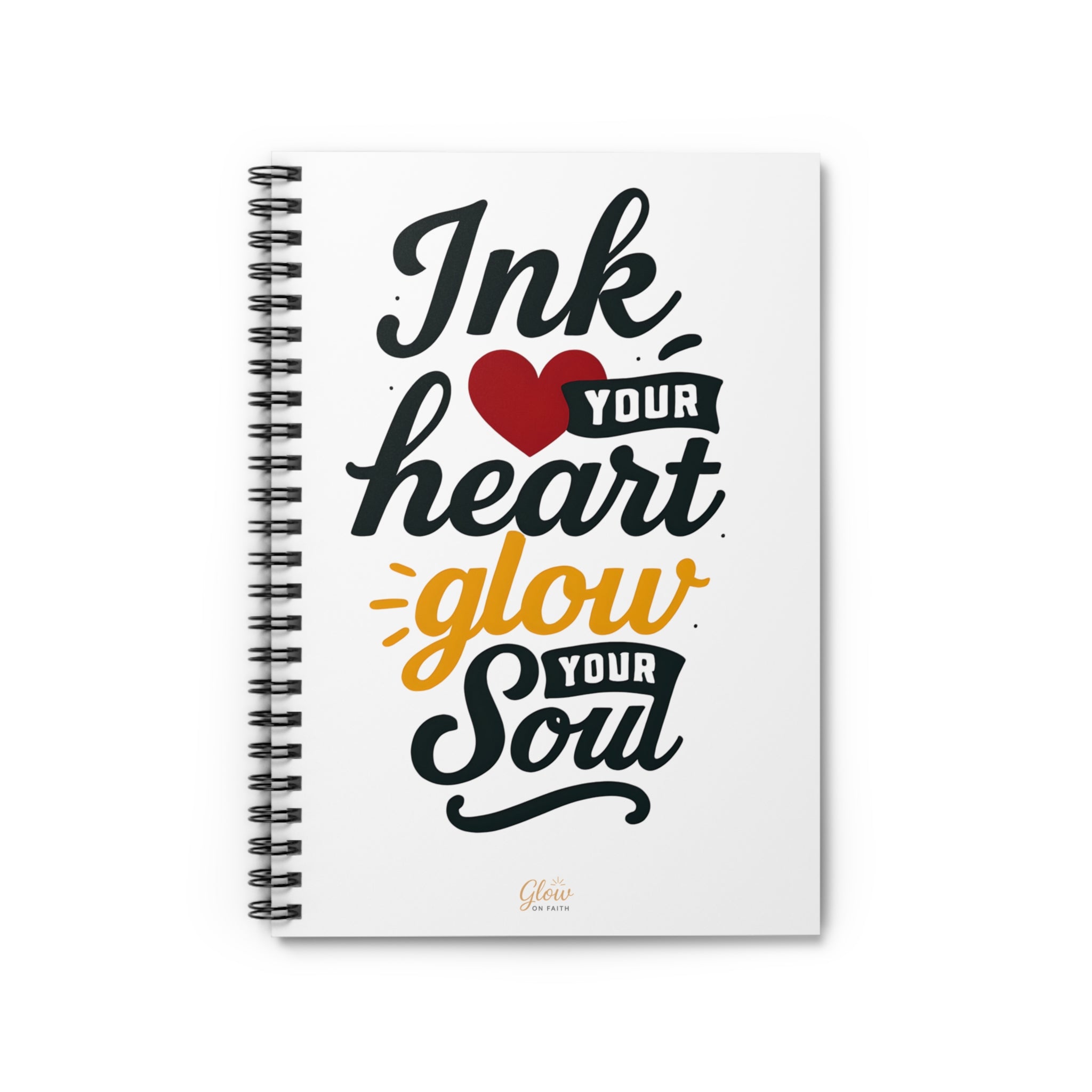Ink Your Heart Glow Your Soul | Spiral Notebook