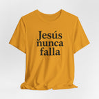 Jesús nunca falla (Jesus Never Fails) | Faith-Inspired Unisex Tee