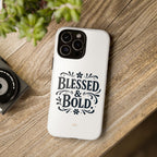 Bold & Blessed | Phone Case