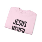 Jesus Never Fails | Crewneck Sweatshirt