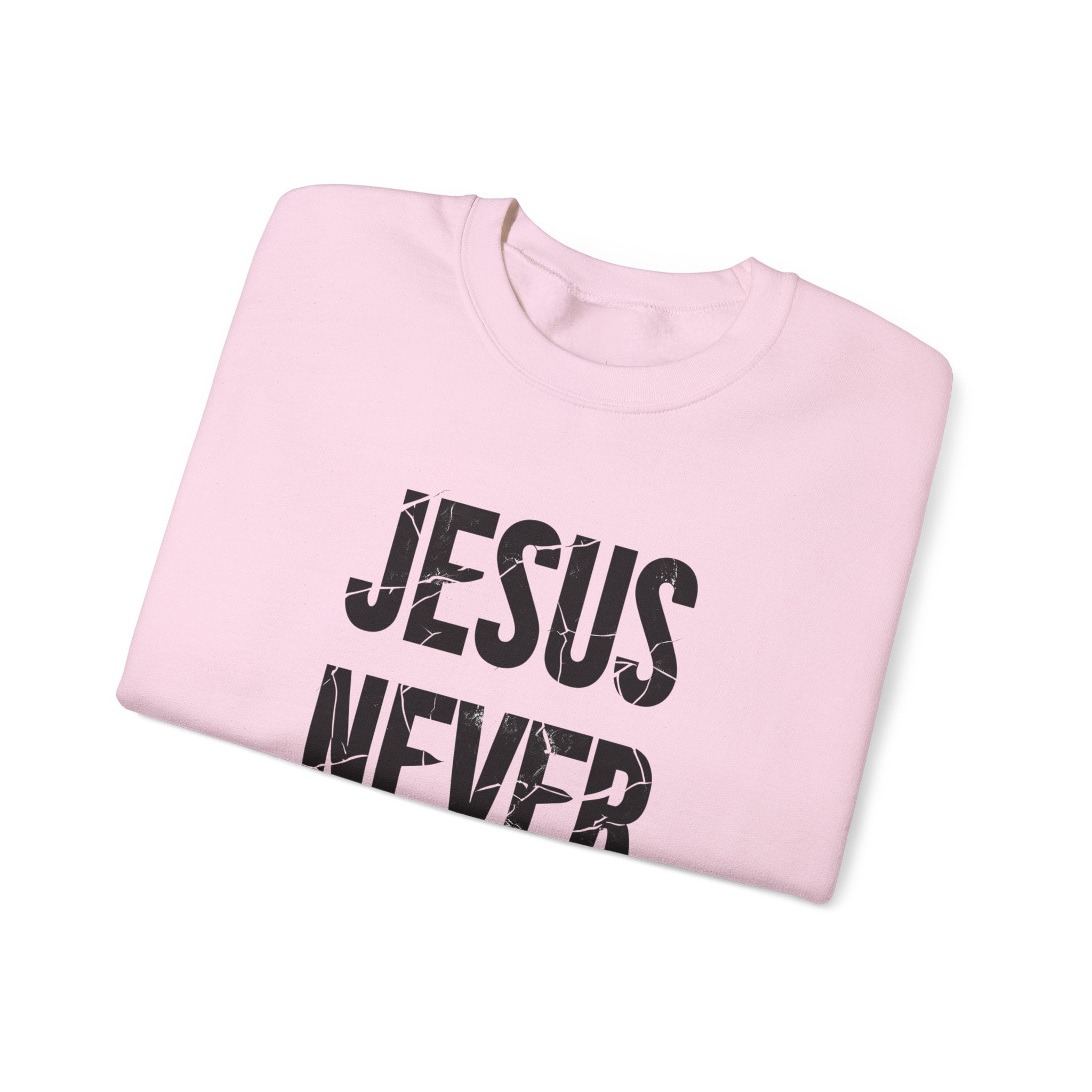Jesus Never Fails | Crewneck Sweatshirt