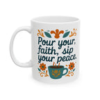 Pour your faith, sip your peace. | Ceramic Mug