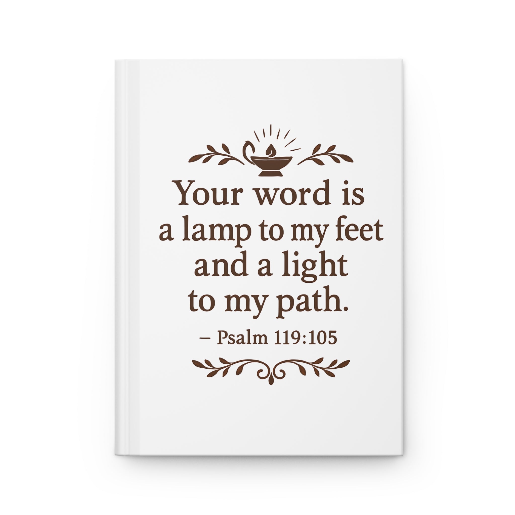Your word is a lamp to my feet and a light to my path. — Psalm 119:105 | Hardcover Journal
