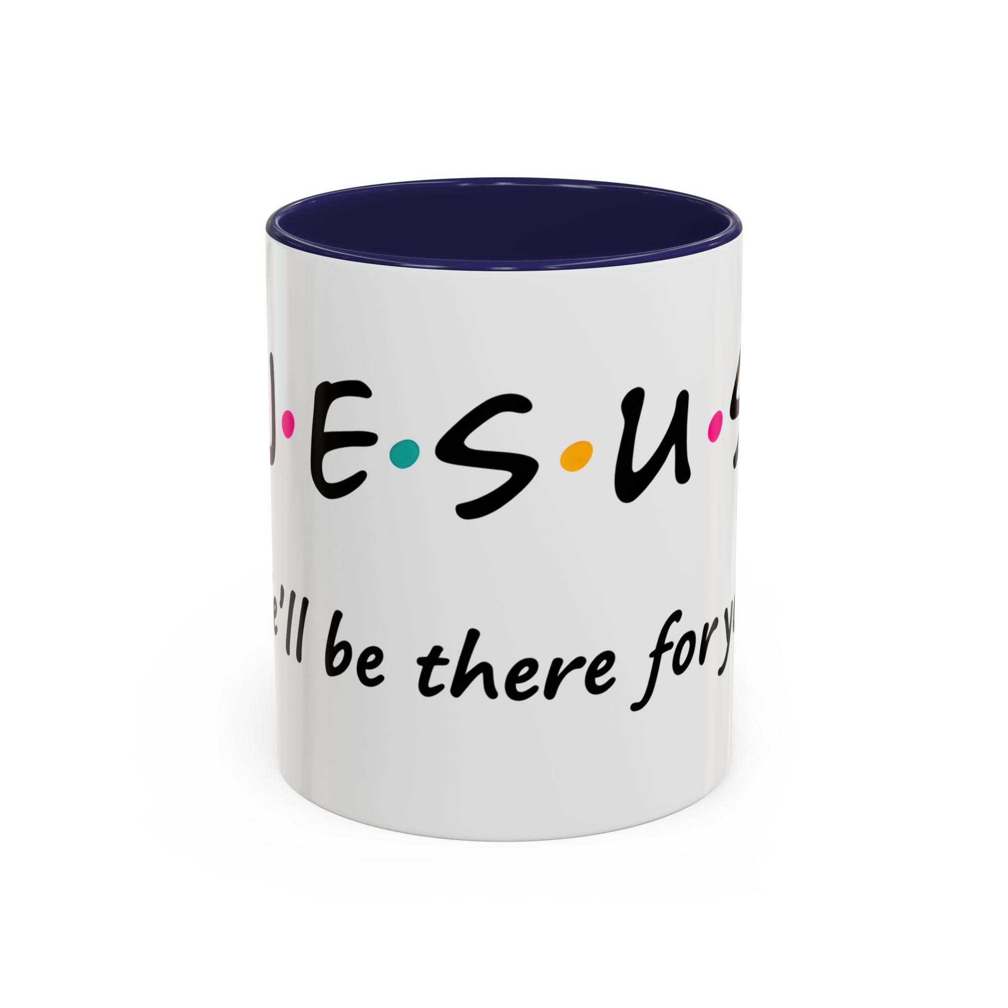 Jesus He'll Be There for You | Coffee Mug
