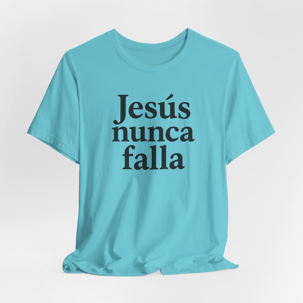 Jesús nunca falla (Jesus Never Fails) | Faith-Inspired Unisex Tee