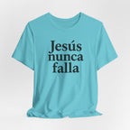 Jesús nunca falla (Jesus Never Fails) | Faith-Inspired Unisex Tee