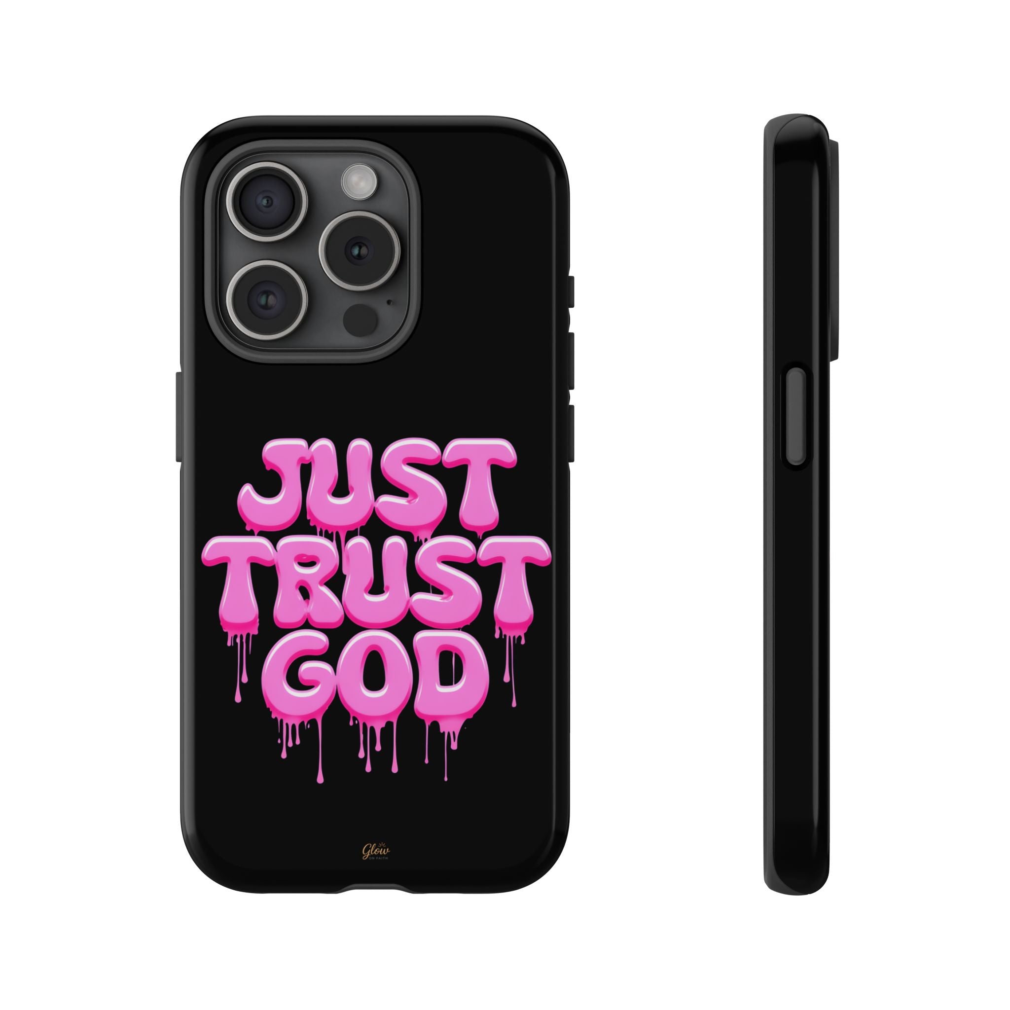 Just Trust God | Phone Case