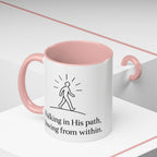 Walking in His path, glowing from within. |Coffee Mug
