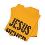 Jesus Never Fails | Unisex Heavy Cotton Tee