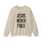Jesus Never Fails | Crewneck Sweatshirt