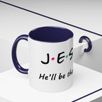 Jesus He'll Be There for You | Coffee Mug