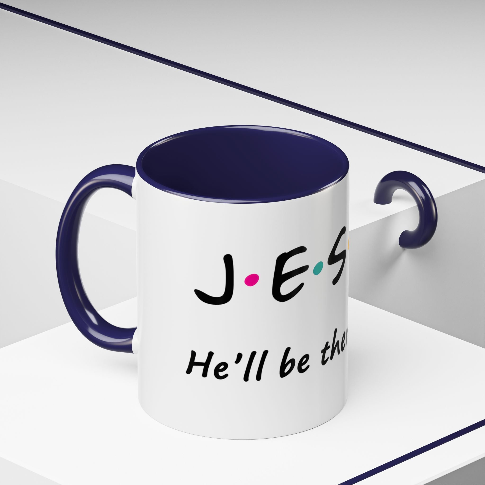 Jesus He'll Be There for You | Coffee Mug