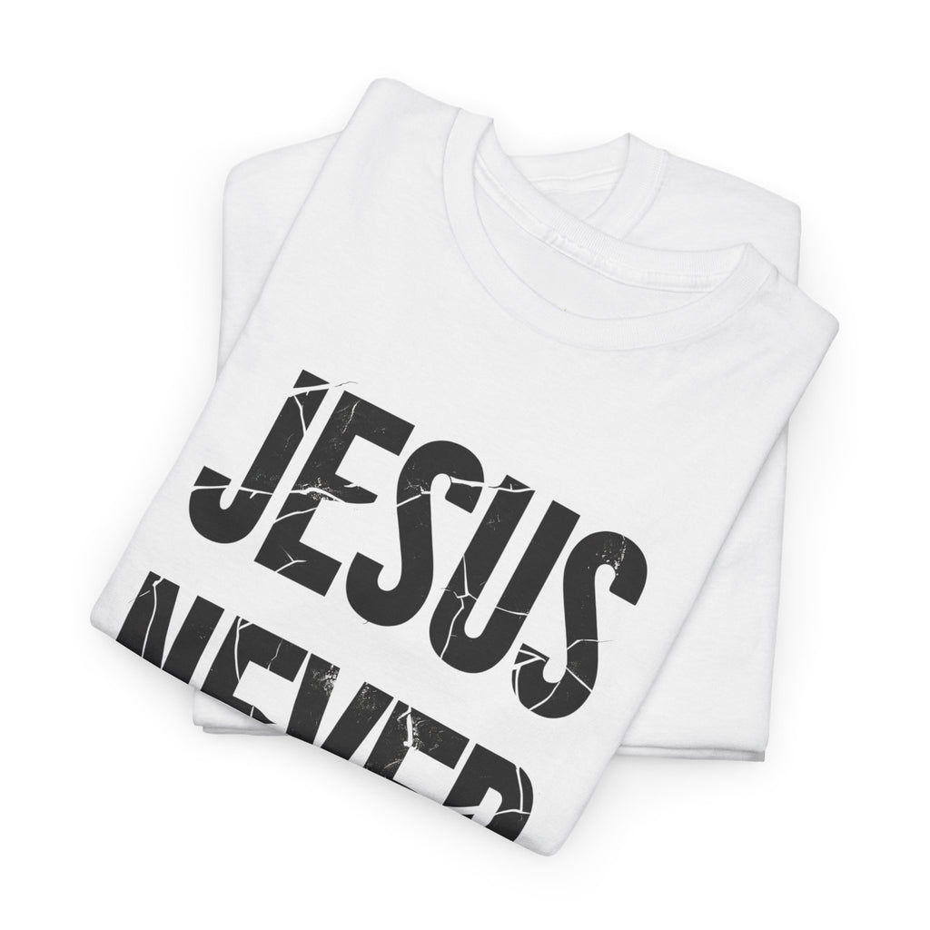 Jesus Never Fails | Unisex Heavy Cotton Tee
