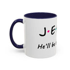 Jesus He'll Be There for You | Coffee Mug