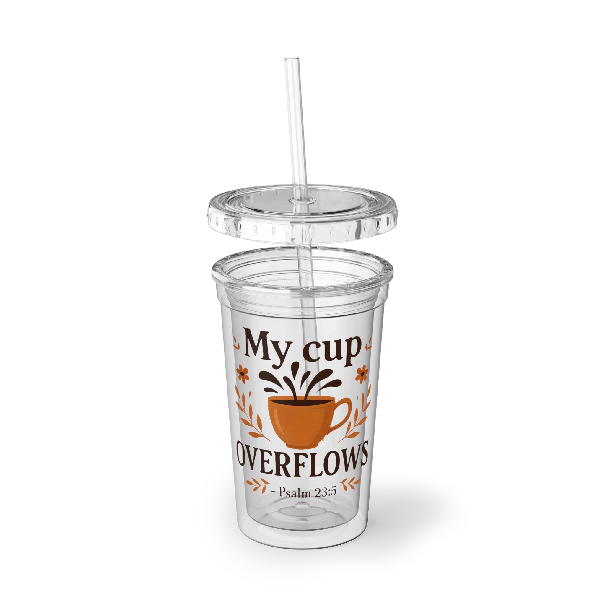My cup overflows. — Psalm 23:5 | Acrylic Cup