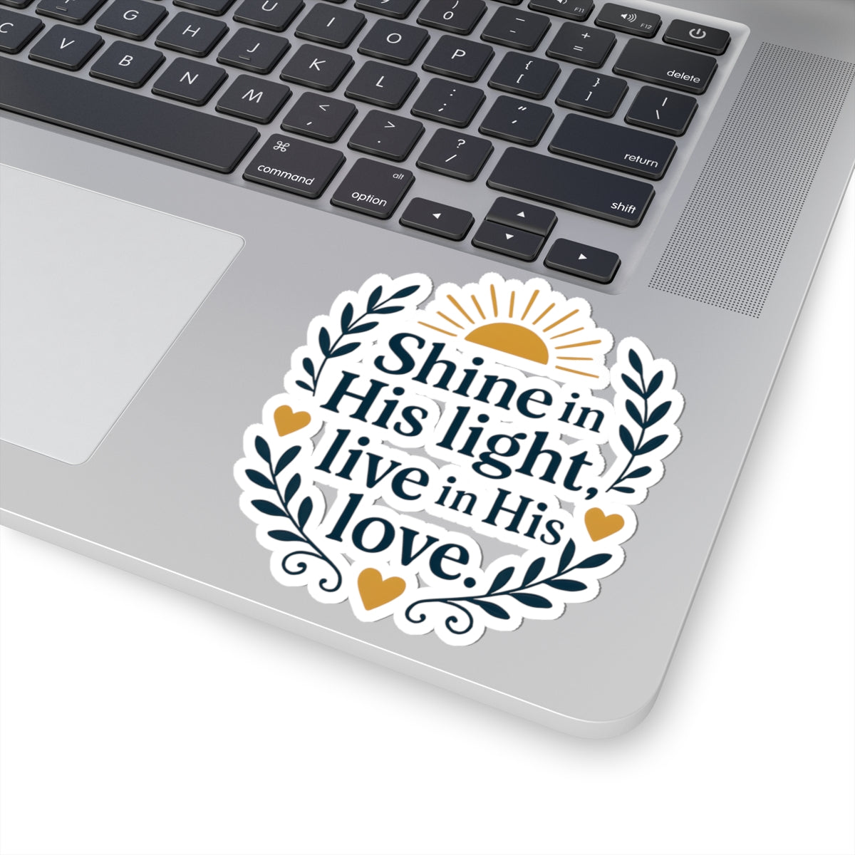 Shine in His light, live in His love. | Kiss-Cut Stickers
