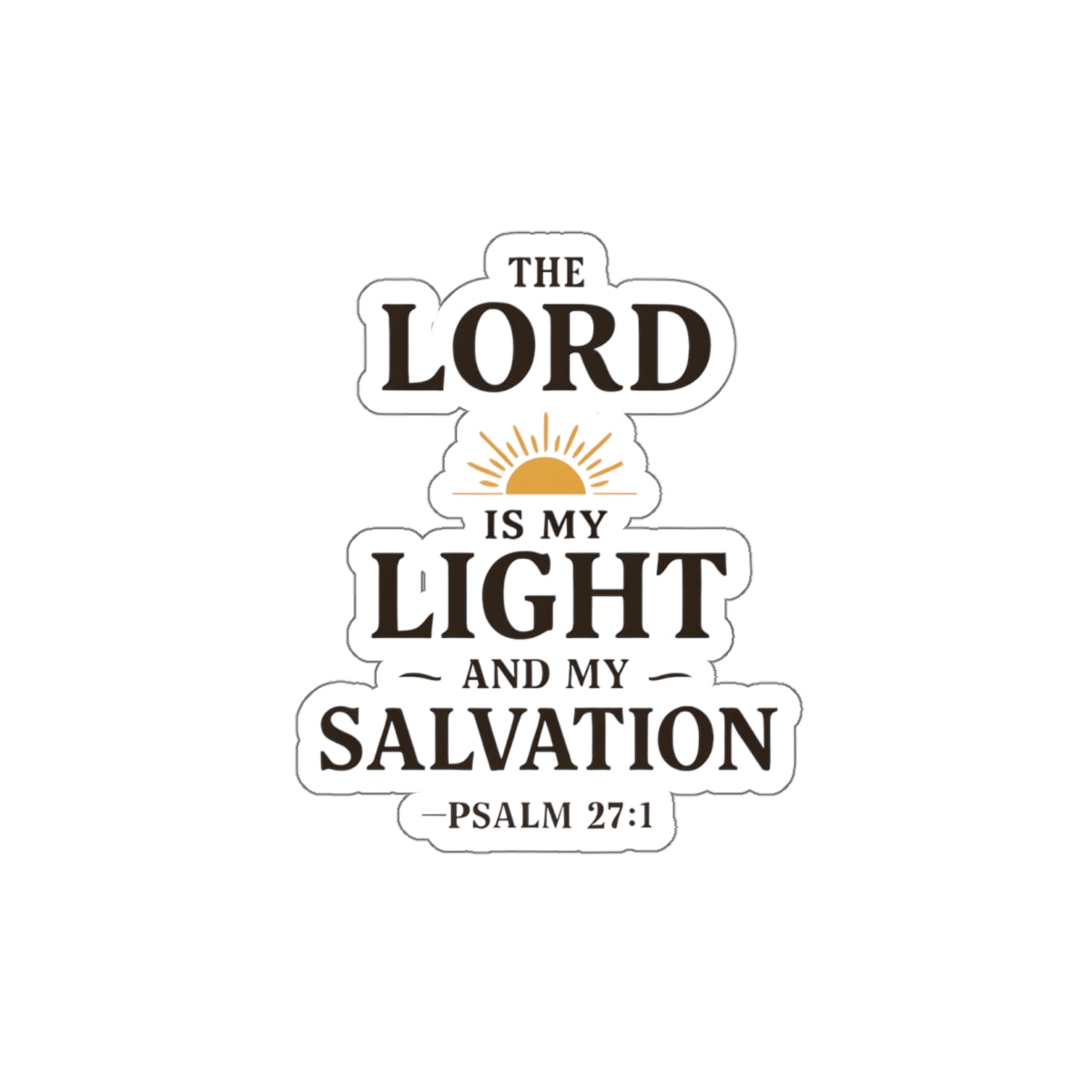 The Lord is my light and my salvation. — Psalm 27:1 | Die-Cut Stickers