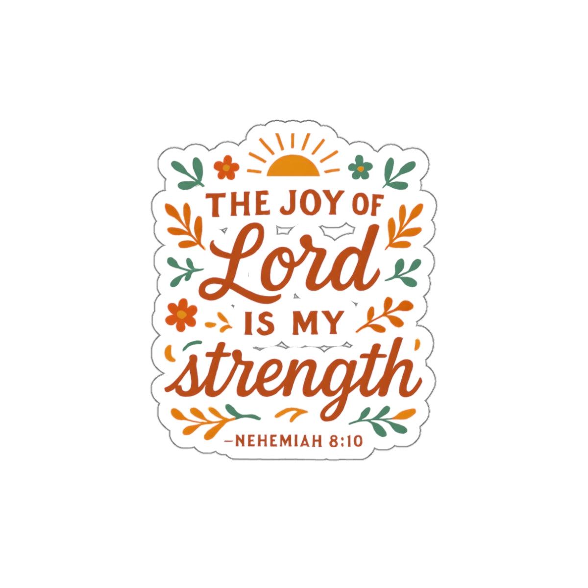 The joy of the Lord is my strength. — Nehemiah 8:10 | Die-Cut Stickers