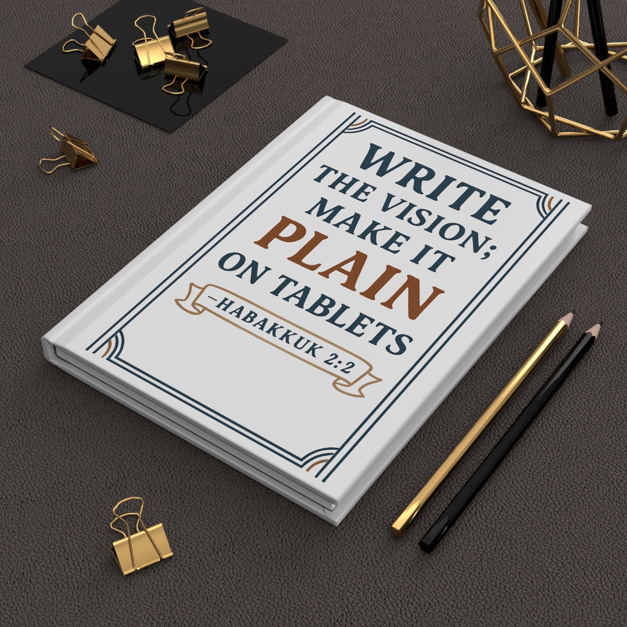 Write the vision; make it plain on tablets. — Habakkuk 2:2 | Hardcover Journal